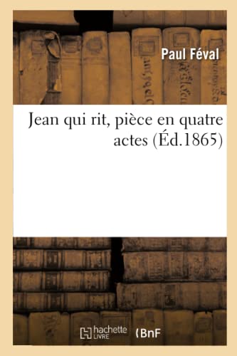 Stock image for Jean Qui Rit, Pice En Quatre Actes (French Edition) for sale by Lucky's Textbooks