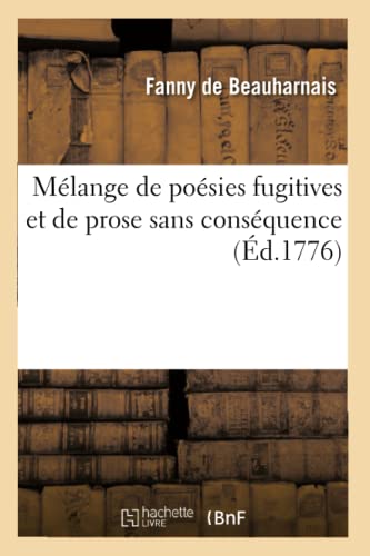 Stock image for Mlange de Posies Fugitives Et de Prose Sans Consquence (French Edition) for sale by Lucky's Textbooks