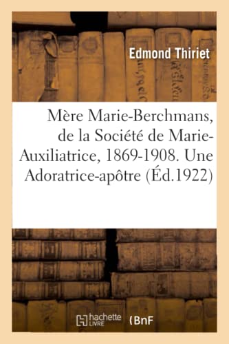Beispielbild fr Mre Marie-Berchmans, de la Socit de Marie-Auxiliatrice, 1869-1908. Une Adoratrice-Aptre (French Edition) zum Verkauf von Lucky's Textbooks