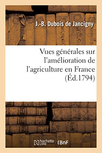 Stock image for Vues Gnrales Sur l'Amlioration de l'Agriculture En France (French Edition) for sale by Lucky's Textbooks