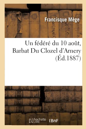 Imagen de archivo de Un federe du 10 aout, Barbat Du Clozel d'Arnery a la venta por Chiron Media