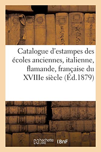 Beispielbild fr Catalogue d'estampes des ecoles anciennes, italienne, flamande, francaise, ecole anglaise zum Verkauf von Chiron Media
