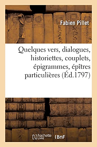 Stock image for Quelques Vers, Dialogues, Historiettes, Couplets, pigrammes, ptres Particulires (French Edition) for sale by Lucky's Textbooks