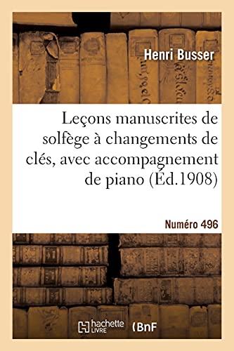 Stock image for Leons Manuscrites de Solfge  Changements de Cls Avec Accompagnement de Piano. Numro 496: Edition A. Voix de Femmes (French Edition) for sale by Book Deals