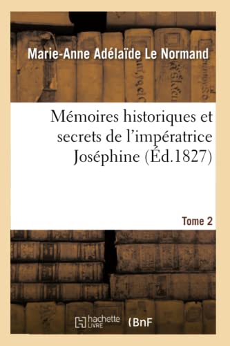 9782329468631: Mmoires historiques et secrets de l'impratrice Josphine. Tome 2