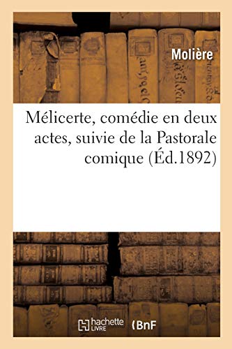 Stock image for Mlicerte, Comdie En Deux Actes, Suivie de la Pastorale Comique (French Edition) for sale by Lucky's Textbooks