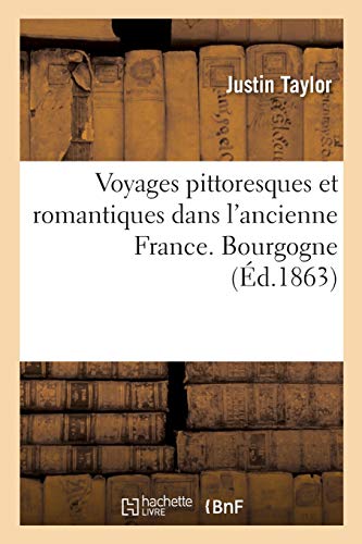 Imagen de archivo de Voyages Pittoresques Et Romantiques Dans l'Ancienne France. Bourgogne (French Edition) a la venta por Lucky's Textbooks