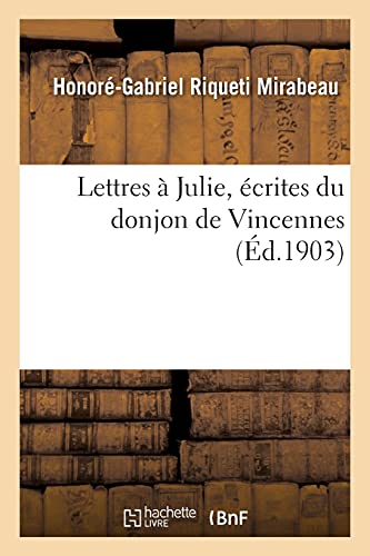 Imagen de archivo de Lettres a Julie, ecrites du donjon de Vincennes a la venta por Chiron Media