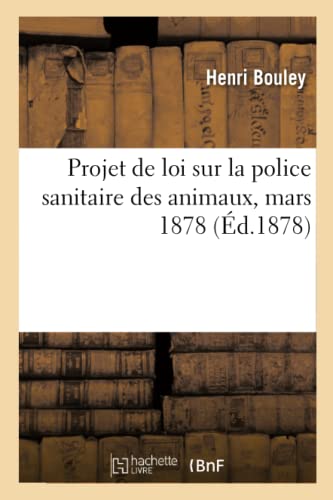 9782329482217: Projet de Loi Sur La Police Sanitaire Des Animaux, Mars 1878 (French Edition)