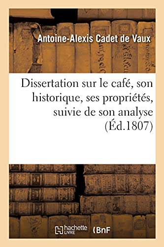 Beispielbild fr Dissertation Sur Le Caf, Son Historique, Ses Proprits, Suivie de Son Analyse (French Edition) zum Verkauf von Lucky's Textbooks