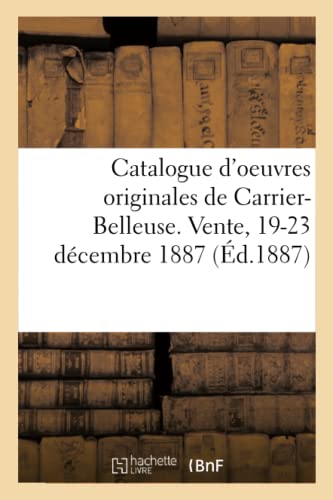 9782329483399: Catalogue d'oeuvres originales de Carrier-Belleuse, objets d'art et de curiosits: Vente, 19-23 dcembre 1887