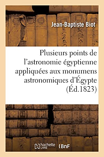 9782329483887: Recherches sur plusieurs points de l'astronomie gyptienne: Appliques Aux Monumens Astronomiques Trouvs En gypte