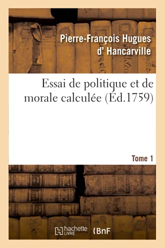 Stock image for Essai de Politique Et de Morale Calcule. Tome 1 (French Edition) for sale by Lucky's Textbooks