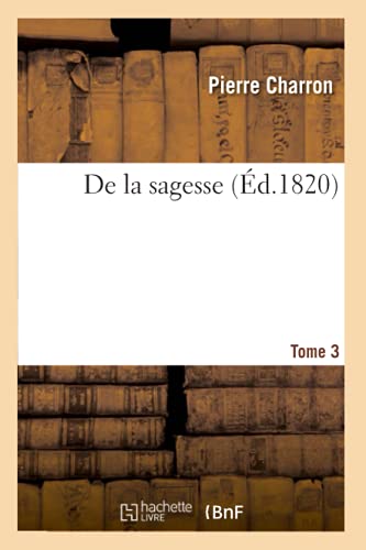 Stock image for De la sagesse. Tome 3 (French Edition) for sale by Lucky's Textbooks