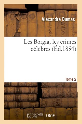 Beispielbild fr Les Borgia, Les Crimes Clbres. Tome 2 zum Verkauf von Buchpark
