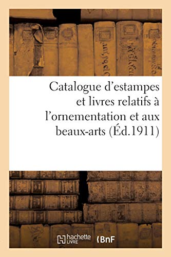 Beispielbild fr Catalogue d'estampes et livres relatifs a l'ornementation et aux beaux-arts zum Verkauf von Chiron Media