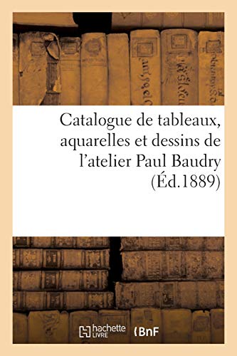 Beispielbild fr Catalogue de Tableaux, Aquarelles Et Dessins de l`Atelier Paul Baudry zum Verkauf von Buchpark