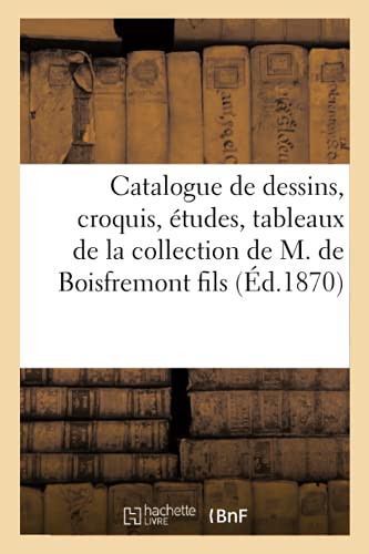 9782329488462: Catalogue de dessins, croquis, tudes, tableaux de la collection de M. de Boisfremont fils (d.1870)
