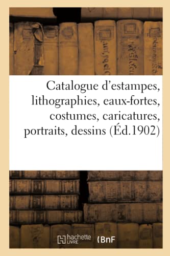 Beispielbild fr Catalogue d'estampes anciennes et modernes, lithographies, eaux-fortes, costumes (French Edition) zum Verkauf von Lucky's Textbooks