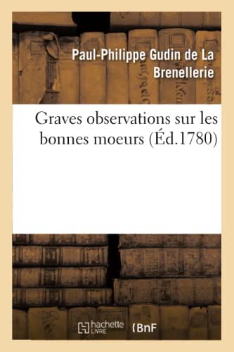 Imagen de archivo de Graves Observations Sur Les Bonnes Moeurs (French Edition) a la venta por Lucky's Textbooks