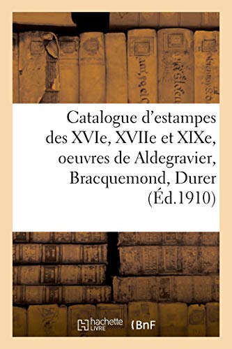 Beispielbild fr Catalogue d'Estampes Des Xvie, Xviie Et Xixe Sicles, Oeuvres de Aldegravier, Bracquemond, Durer (French Edition) zum Verkauf von Lucky's Textbooks