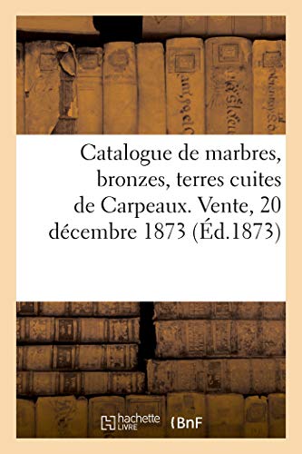 9782329503714: Catalogue de marbres, bronzes, terres cuites de Carpeaux. Vente, 20 décembre 1873