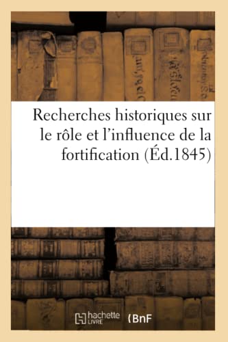 9782329508276: Recherches historiques sur le rle et l'influence de la fortification