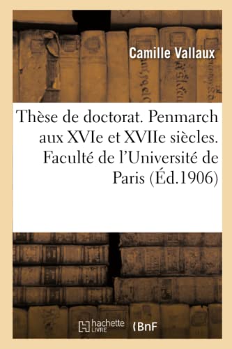 Stock image for Thse Complmentaire de Doctorat. Penmarch Aux Xvie Et Xviie Sicles: Facult Des Lettres de l'Universit de Paris (French Edition) for sale by Lucky's Textbooks