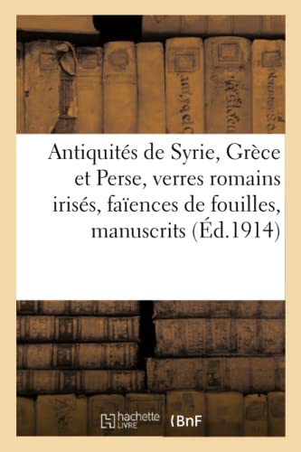 9782329530017: Antiquits de Syrie, Grce et Perse, verres romains iriss, faences de fouilles, manuscrits