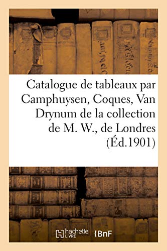 Beispielbild fr Catalogue de Tableaux Anciens Par Camphuysen, G. Coques, Van Drynum (French Edition) zum Verkauf von Lucky's Textbooks