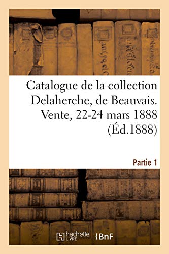 Beispielbild fr Catalogue d'Objets d'Art Et de Curiosit, Sculptures En Ivoire, En Terre Cuite, En Marbre Et En Bois (French Edition) zum Verkauf von Lucky's Textbooks