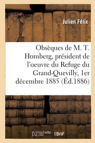 Imagen de archivo de Obsques de M. Th. Homberg, Prsident de l'Oeuvre Du Refuge Du Grand-Quevilly (French Edition) a la venta por Book Deals