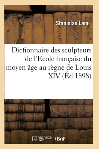 Stock image for Dictionnaire Des Sculpteurs de l'Ecole Franaise Du Moyen ge Au Rgne de Louis XIV (French Edition) for sale by Lucky's Textbooks