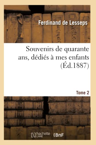 Stock image for Souvenirs de quarante ans, dedies a mes enfants. Tome 2 for sale by Chiron Media