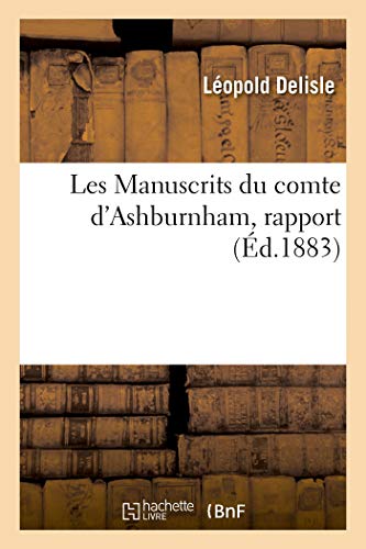 Imagen de archivo de Les Manuscrits Du Comte d'Ashburnham, Rapport (French Edition) a la venta por Lucky's Textbooks
