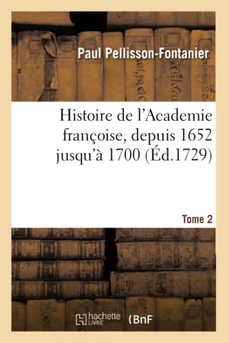 9782329563435: Histoire de l'Academie franoise. Tome 2. Depuis 1652 jusqu' 1700