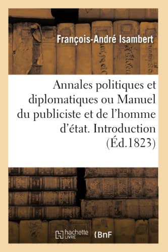 Stock image for Annales politiques et diplomatiques ou Manuel du publiciste et de l'homme d'tat. Introduction (French Edition) for sale by Lucky's Textbooks