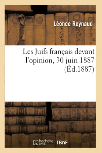 Beispielbild fr Les Juifs franais devant l'opinion, 30 juin 1887 (French Edition) zum Verkauf von Lucky's Textbooks