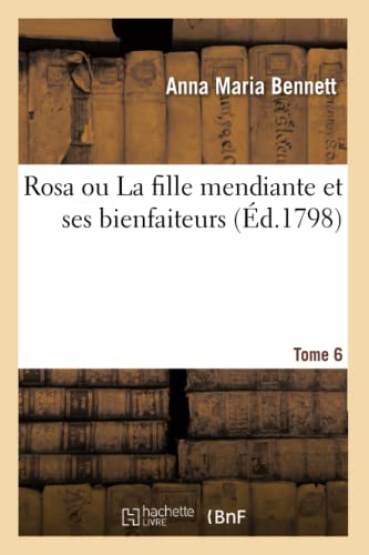 Stock image for Rosa Ou La Fille Mendiante Et Ses Bienfaiteurs. Tome 6 (French Edition) for sale by California Books