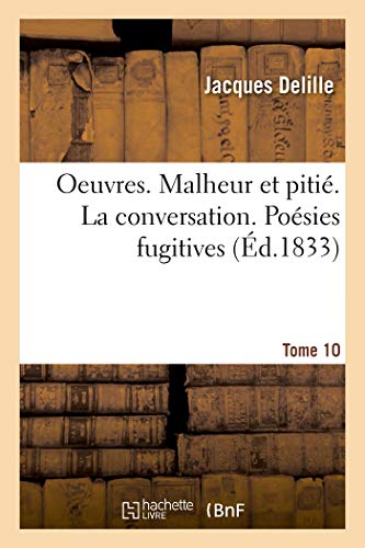 Imagen de archivo de Oeuvres. Tome 10. Malheur Et Piti. La Conversation. Posies Fugitives (French Edition) a la venta por Lucky's Textbooks