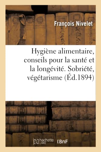 Beispielbild fr Hygiene alimentaire, conseils pour la sante et la longevite. Sobriete, vegetarisme zum Verkauf von Chiron Media