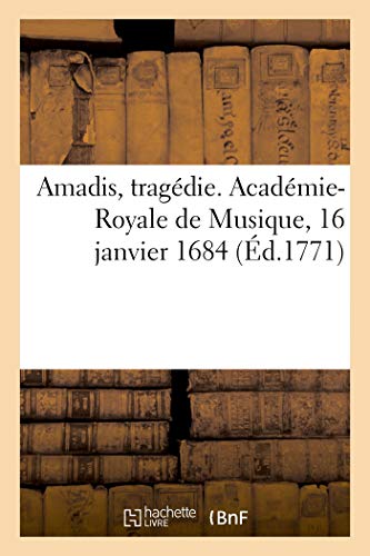 Stock image for Amadis, Tragdie. Acadmie-Royale de Musique, 16 Janvier 1684: Reprise Les 31 Mai 1701, 13 Mai 1718, 4 Octobre 1731, 8 Novembre 1740, 6 Novembre 1759 (French Edition) for sale by Lucky's Textbooks