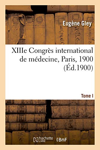 9782329582566: XIIIe Congrs international de mdecine, Paris, 1900. Tome I. Comptes rendus