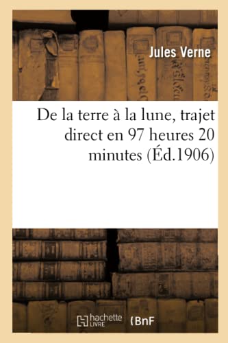 Imagen de archivo de de la Terre  La Lune, Trajet Direct En 97 Heures 20 Minutes (French Edition) a la venta por Lucky's Textbooks