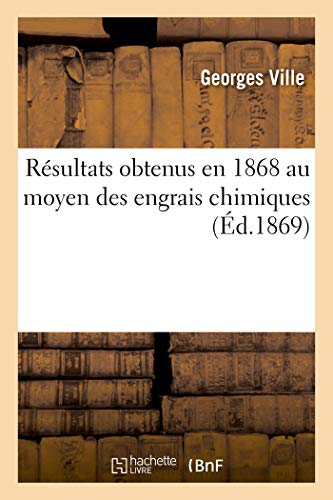 Stock image for Rsultats Obtenus En 1868 Au Moyen Des Engrais Chimiques (French Edition) for sale by Lucky's Textbooks