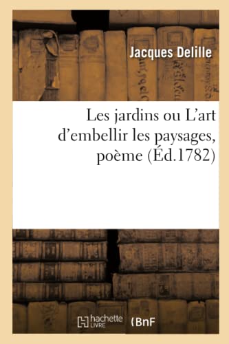Imagen de archivo de Les Jardins Ou l'Art d'Embellir Les Paysages, Pome (French Edition) a la venta por Lucky's Textbooks