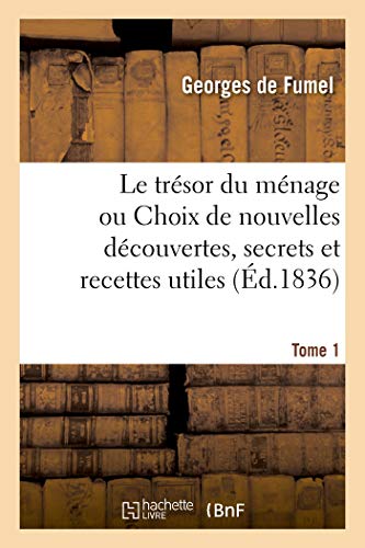 9782329592732: Le trsor du mnage. Tome 1: ou Choix de nouvelles dcouvertes, secrets et recettes utiles  tout le monde