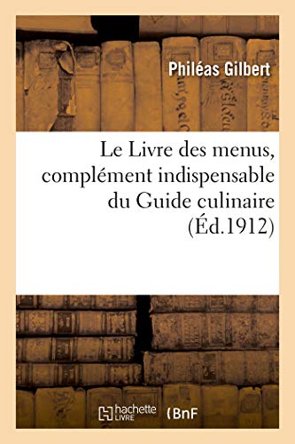 Beispielbild fr Le Livre Des Menus, Complment Indispensable Du Guide Culinaire (French Edition) zum Verkauf von Books Unplugged