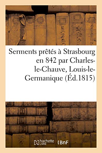 9782329598277: Serments prts  Strasbourg en 842 par Charles-le-Chauve, Louis-le-Germanique: et leurs armes respectives
