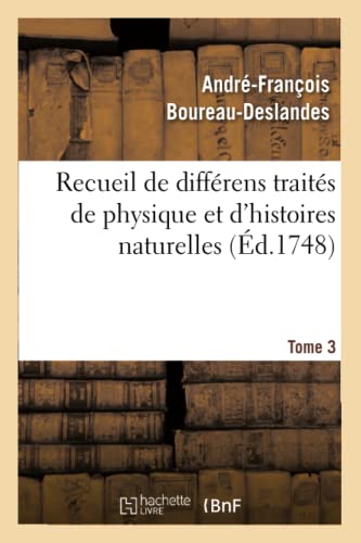 9782329606798: Recueil de diffrens traits de physique et d'histoires naturelles. Tome 3